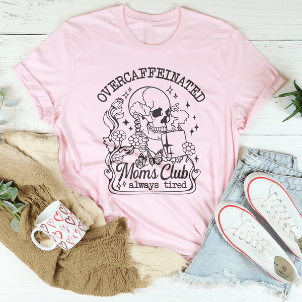 Overcaffeinated Moms Club Always Tired Tee Pink / S Peachy Sunday T-Shirt