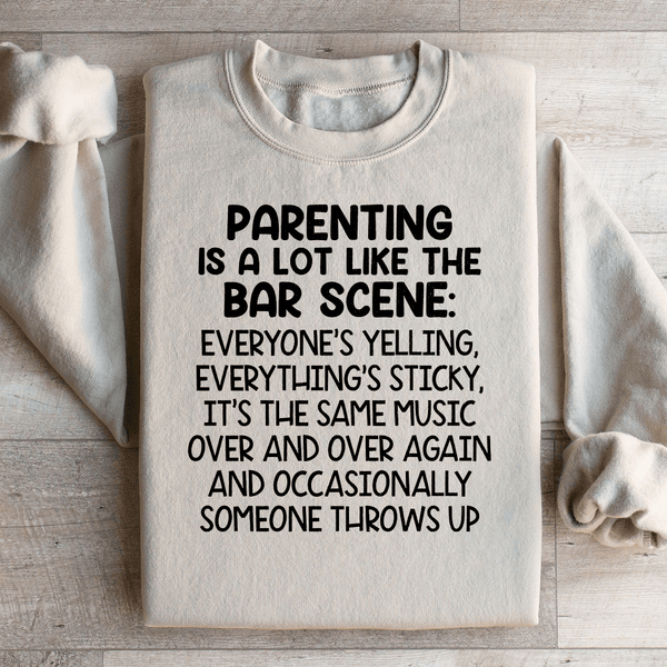 Parenting Is A Lot Like The Bar Scene Sweatshirt Sand / S Peachy Sunday T-Shirt
