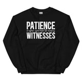 Patience Is When You Have Too Many Witnesses Sweatshirt Black / S Peachy Sunday T-Shirt