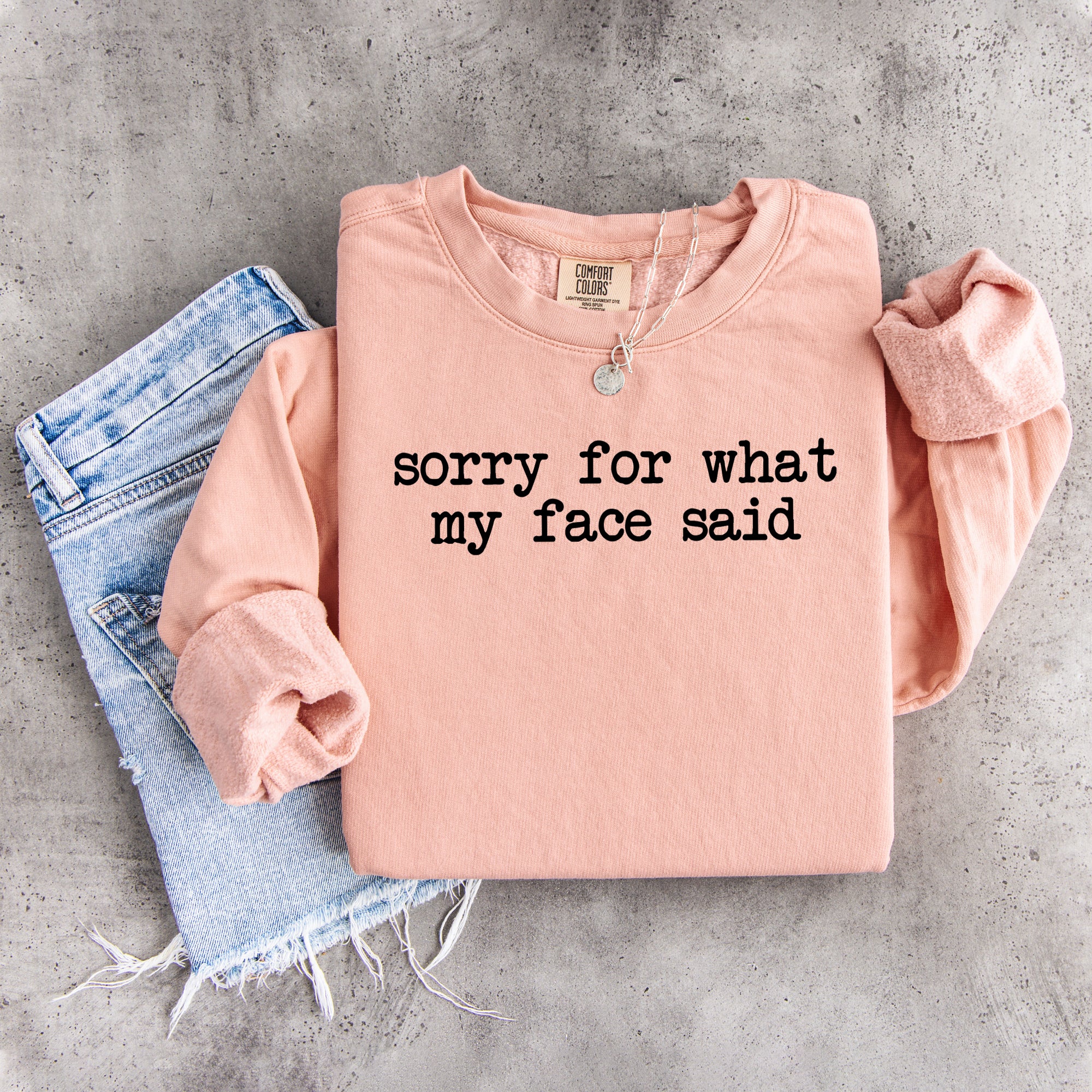 Sorry for What My Face Said Sweatshirt