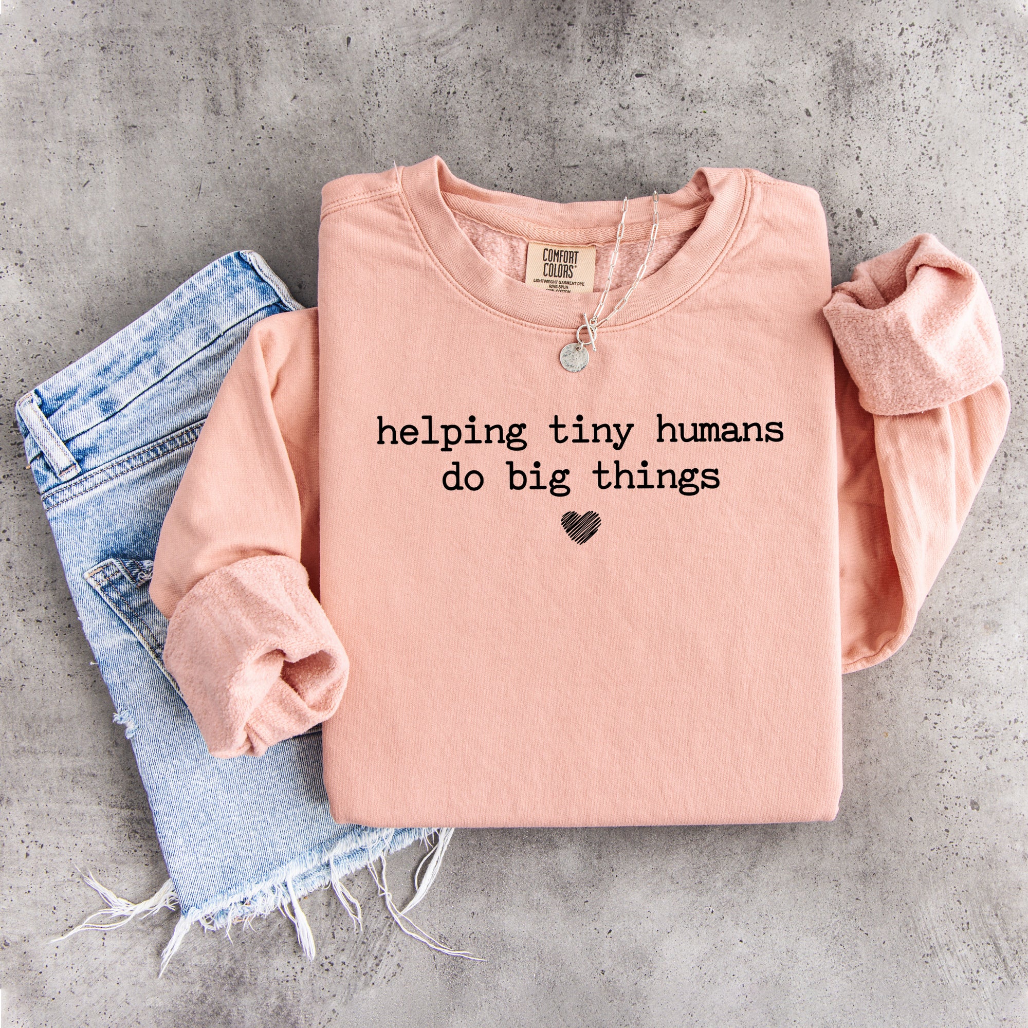 Helping Tiny Humans Do Big Things Sweatshirt