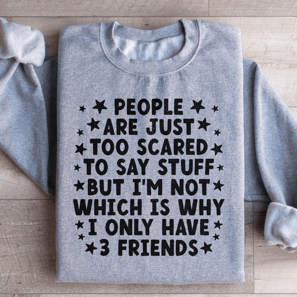 People Are Just Too Scared Sweatshirt Sport Grey / S Peachy Sunday T-Shirt