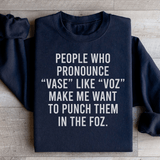 People Who Pronounce Vase Like Voz Sweatshirt Black / S Peachy Sunday T-Shirt