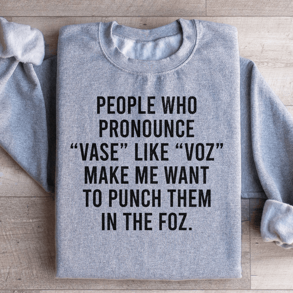 People Who Pronounce Vase Like Voz Sweatshirt Sport Grey / S Peachy Sunday T-Shirt