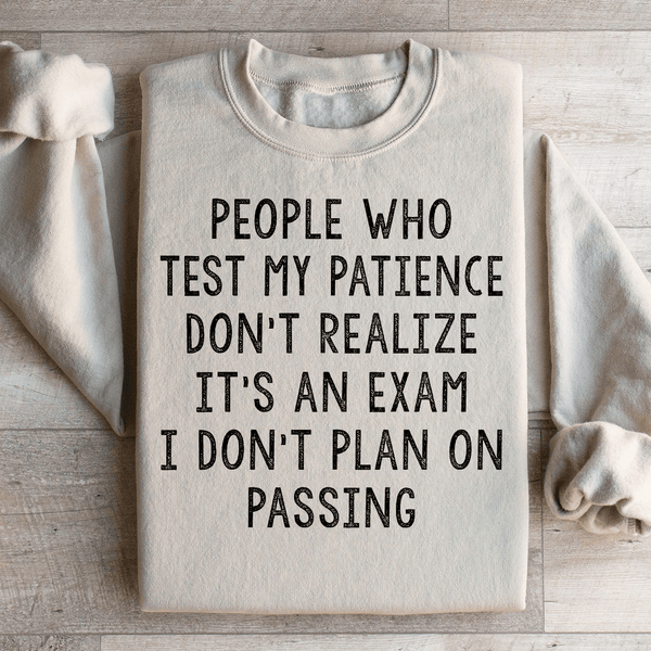People Who Test My Patience Sweatshirt Sand / S Peachy Sunday T-Shirt