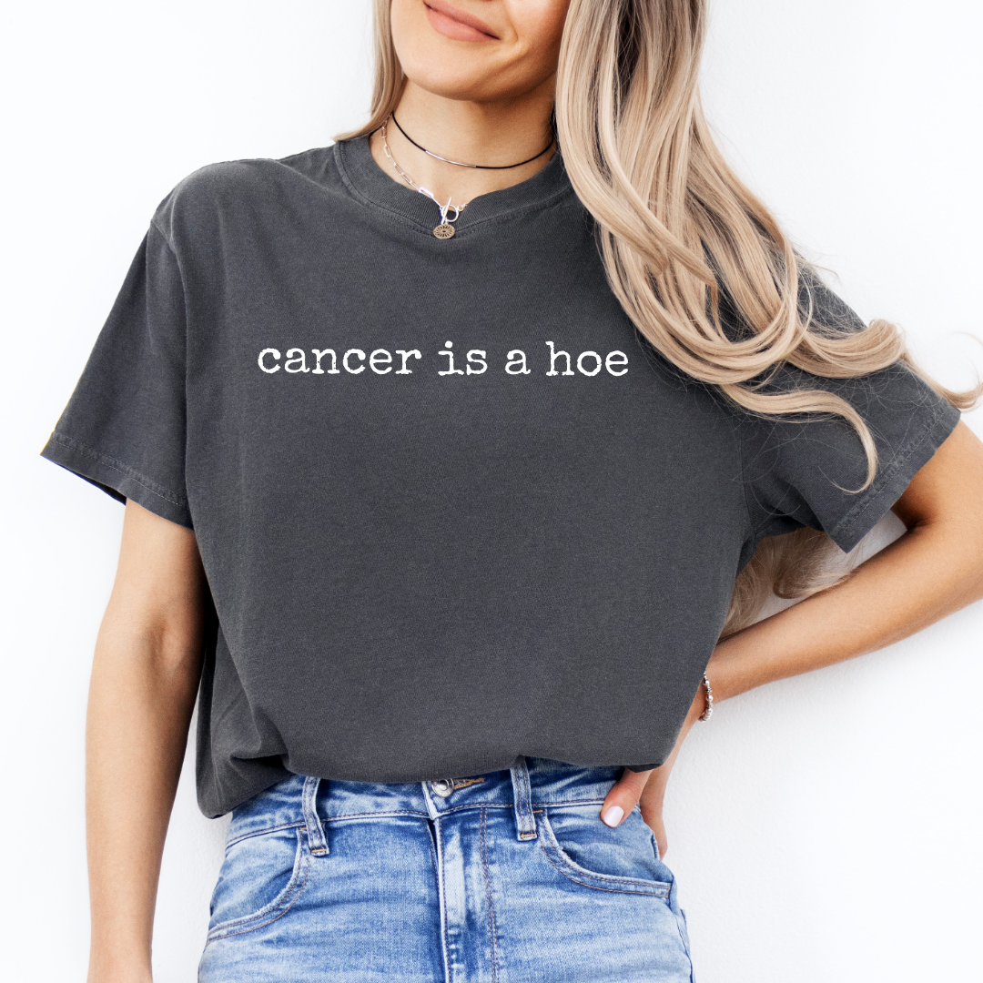 Cancer Is A Hoe Tee