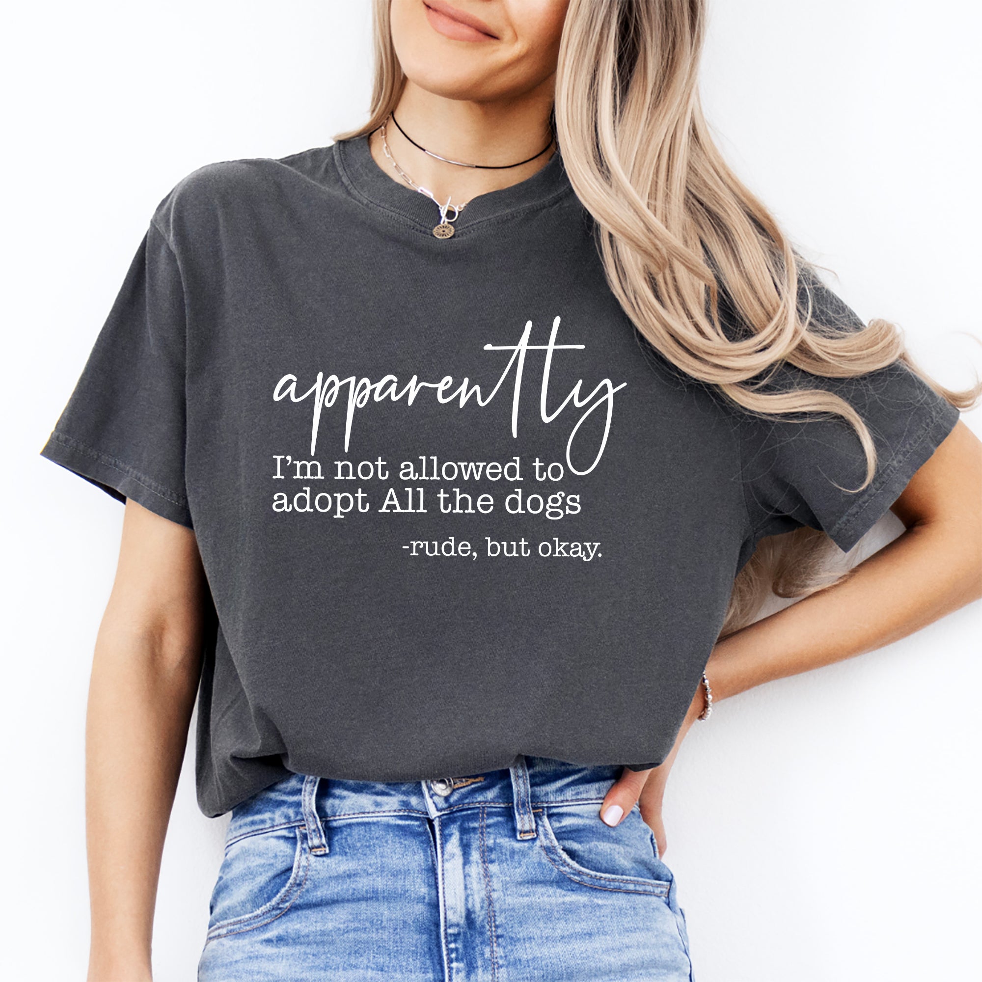 Anscheinend darf ich nicht alle Hunde adoptieren – T-Shirt
