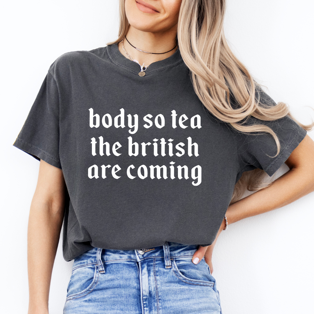 Body So Tea The British Are Coming Tee