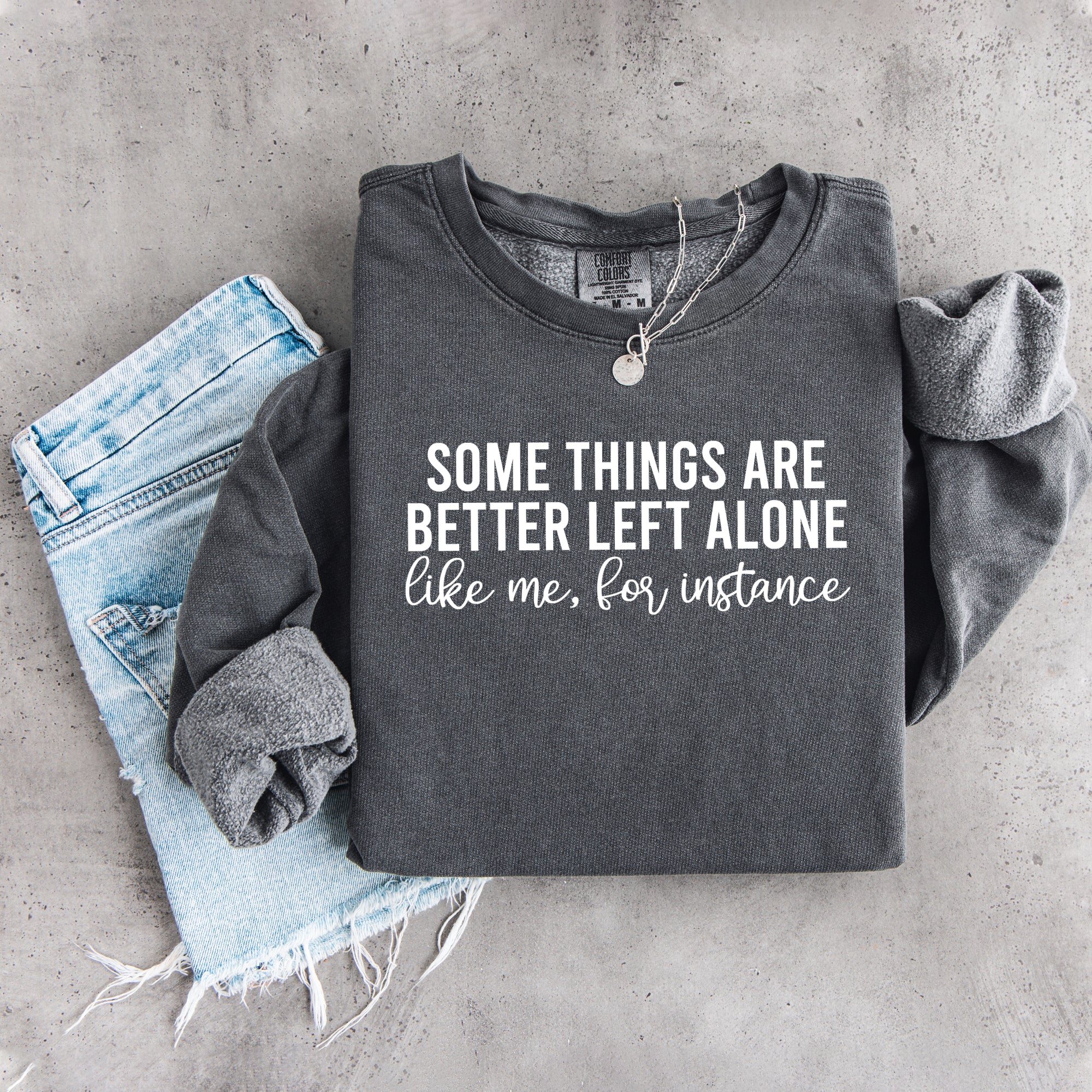 Some Things Are Better Left Alone Sweatshirt