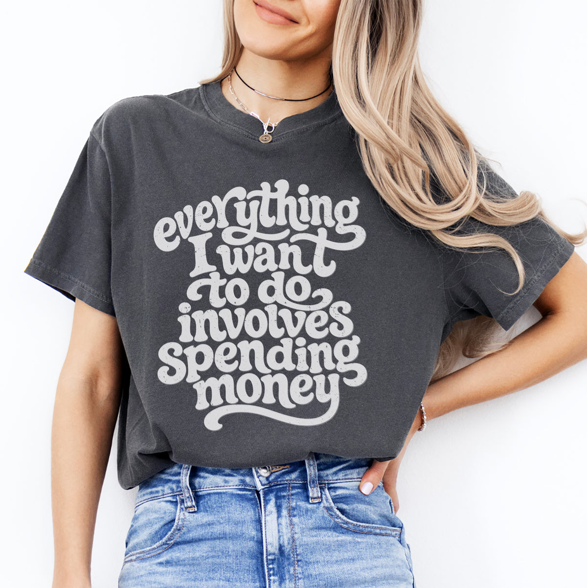 T-shirt « Tout ce que j’ai envie de faire coûte de l’argent »