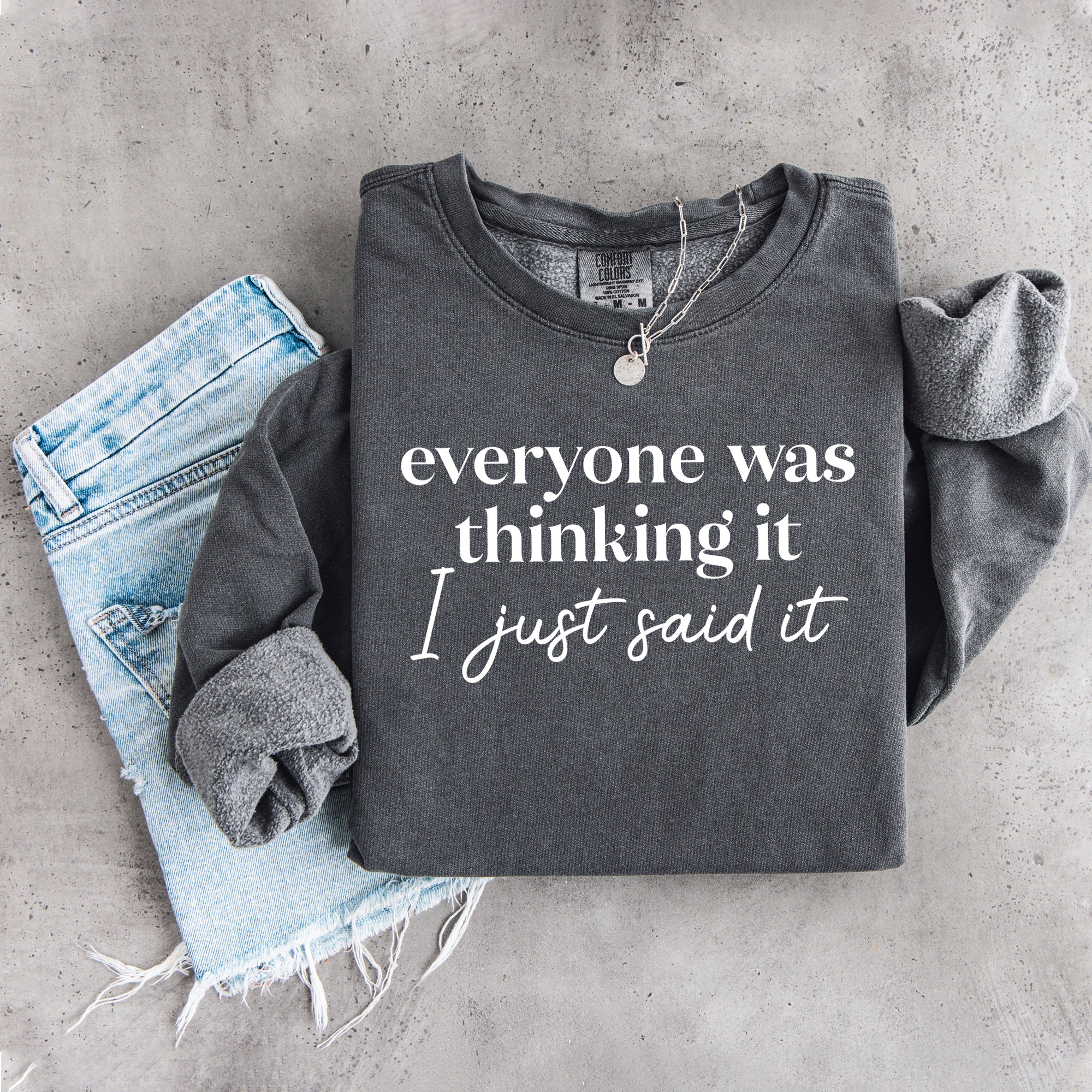 Everyone Was Thinking It I Just Said It Sweatshirt
