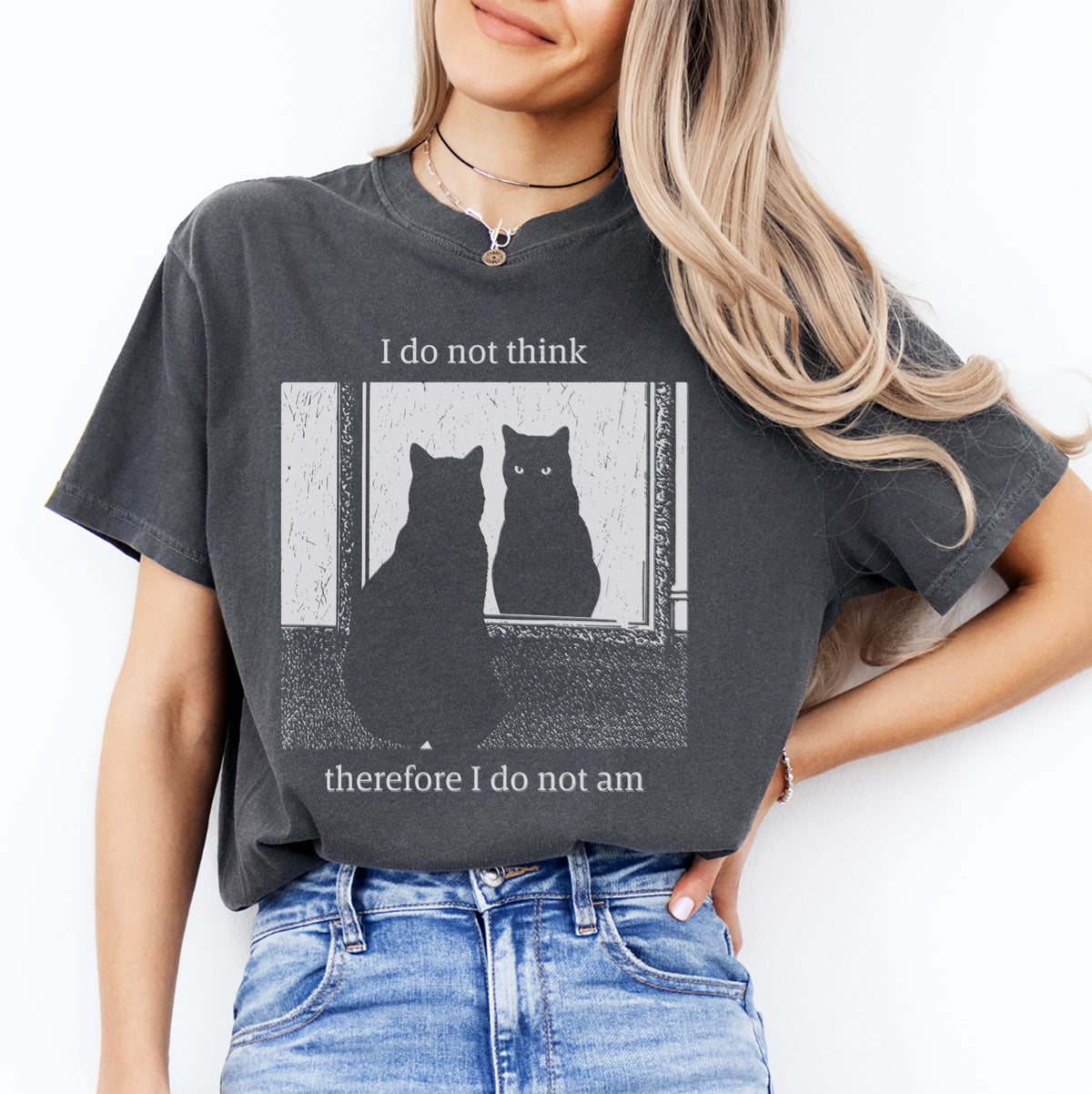 I Do Not Think Therefore I Do Not An Funny Cat Tee