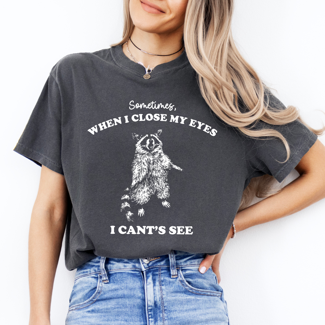 Sometimes When I Close My Eyes Tee