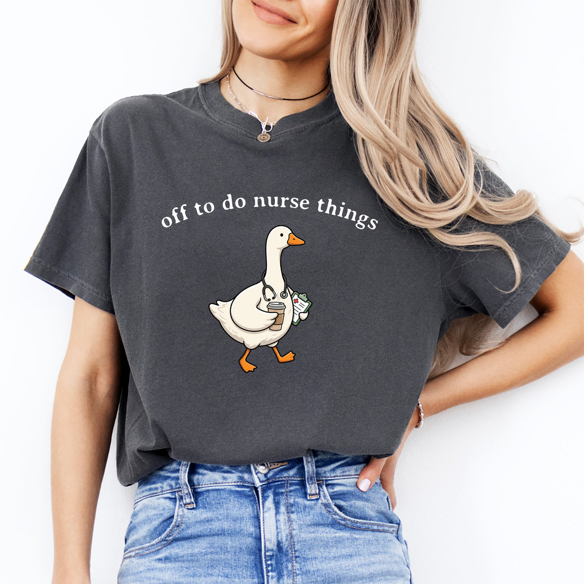 Healthcare Humor Relaxed Tee – "Off To Do Nurse Things" Goose