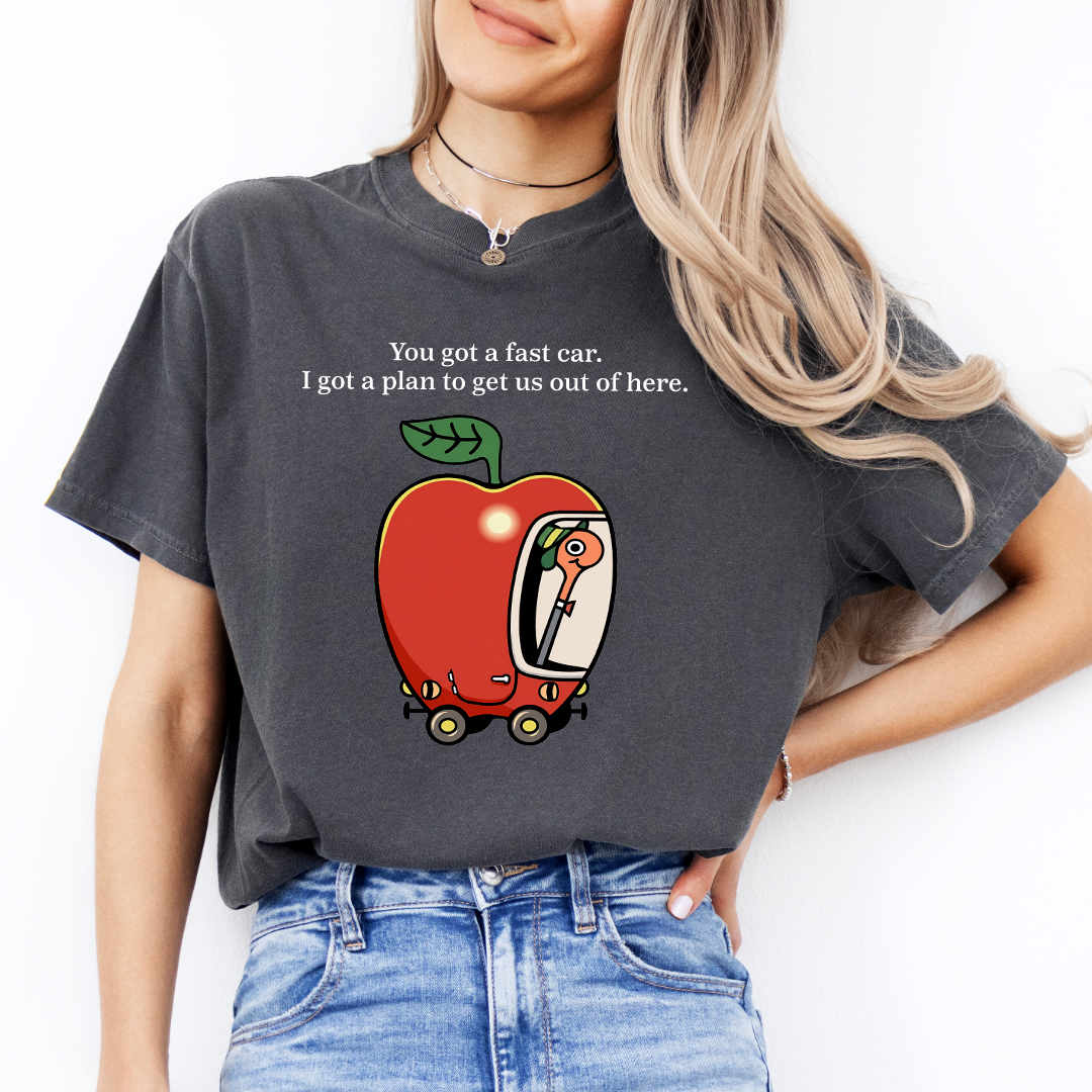You Got A Fast Car Tee