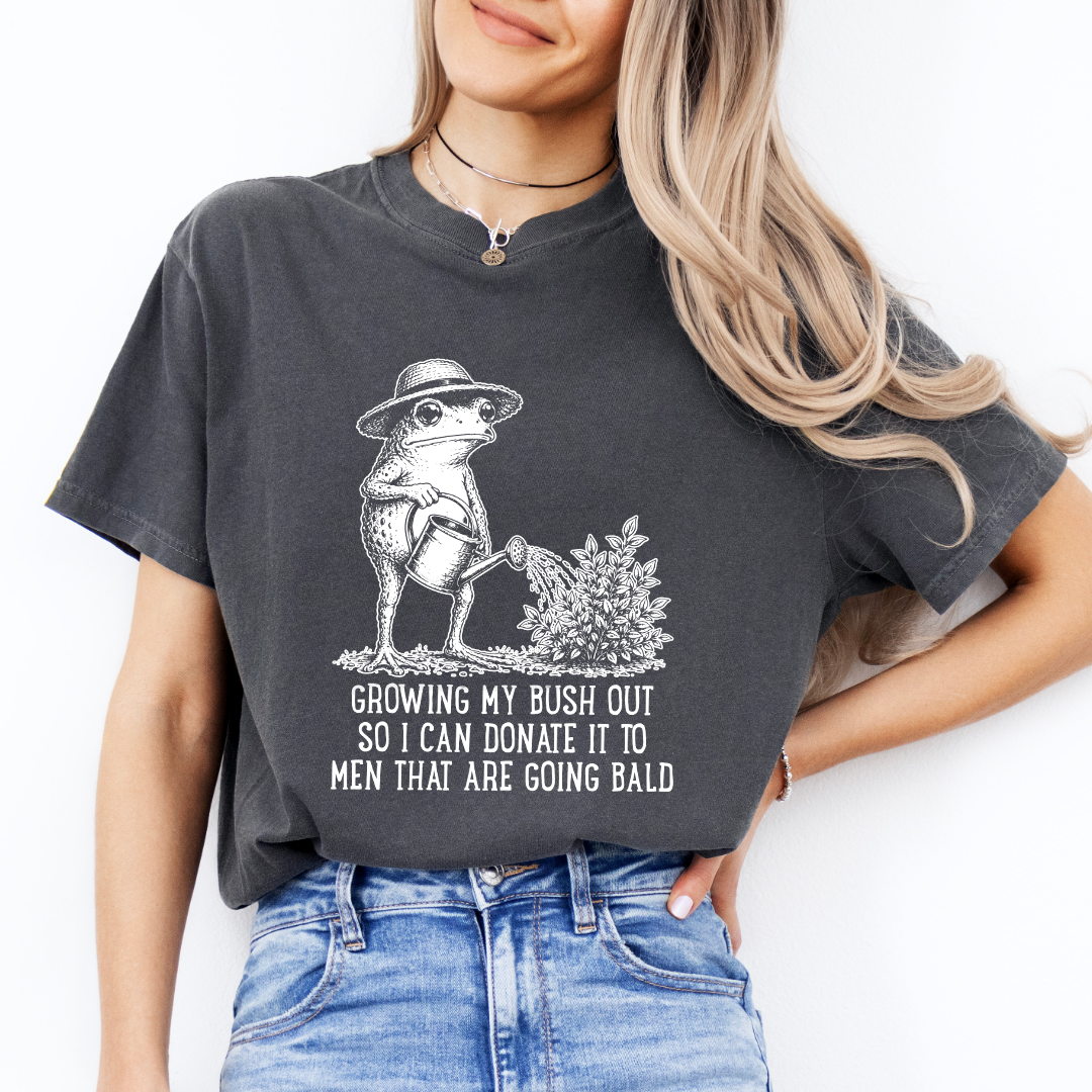 Growing My Bush Out Tee