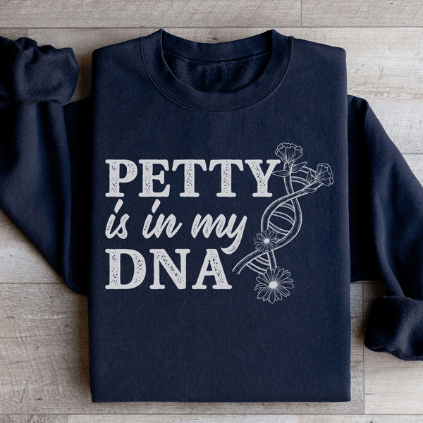 Petty Is In My DNA Sweatshirt Black / S Peachy Sunday T-Shirt