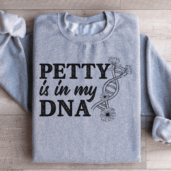 Petty Is In My DNA Sweatshirt Sport Grey / S Peachy Sunday T-Shirt