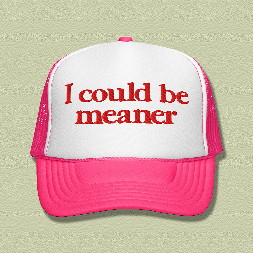 I Could Be Meaner Embroidered Trucker Hat