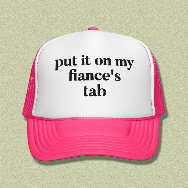 Put It On My Fiance’s Tab Embroidered Trucker Hat