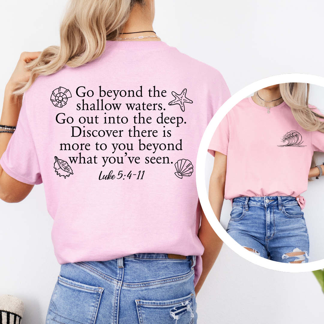 Go Beyond the Shallow Waters Luke 5:4-11 Bible Verse Tee