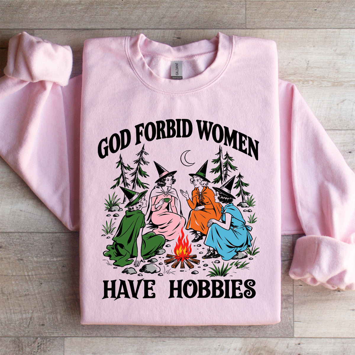 God Forbid Women Have Hobbies Sweatshirt