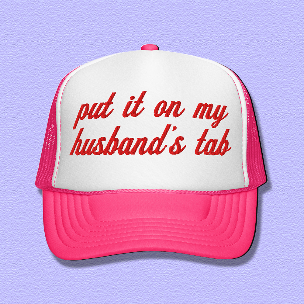 Put It On My Husband's Tab Embroidered Trucker Hat