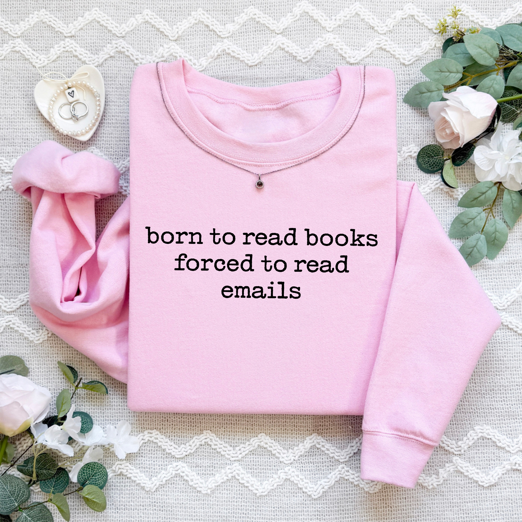 Born To Read Books Forced To Read Emails Sweatshirt