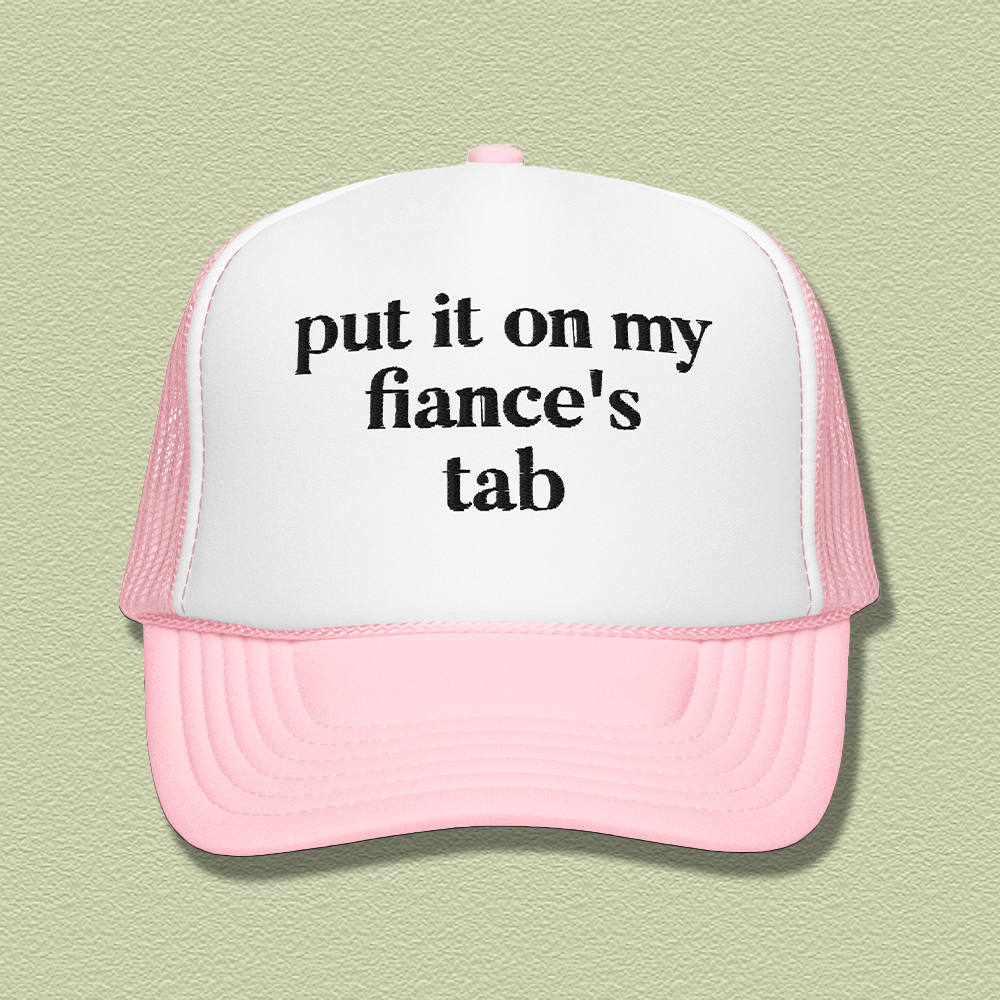 Put It  On My Fiance’s Tab Embroidered Trucker Hat