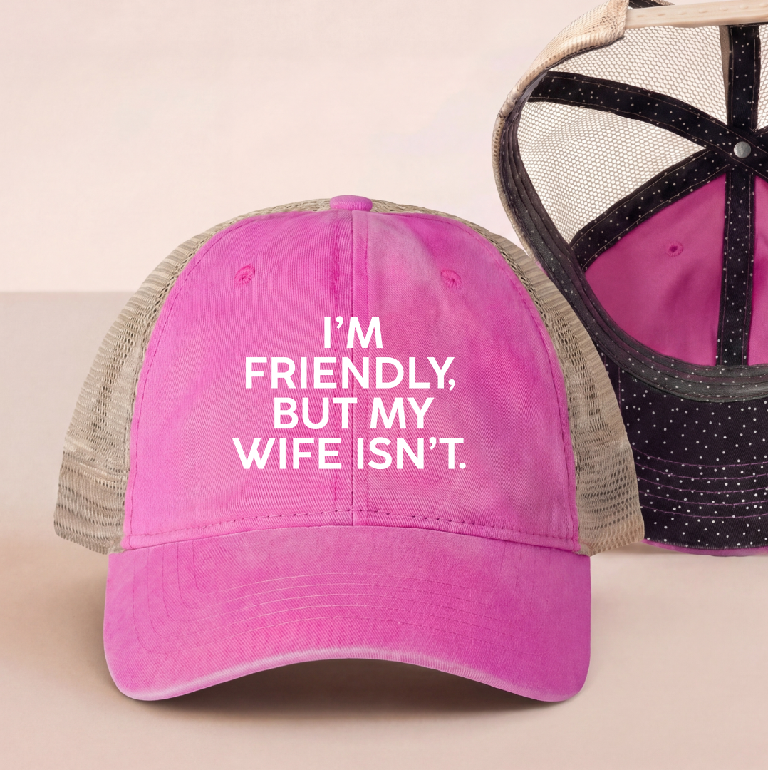 I'm Friendly But My Wife Isn't Trucker Hat