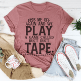 Piss Me Off Again And We Play A Game Called Duct Duct Tape Tee Mauve / S Peachy Sunday T-Shirt