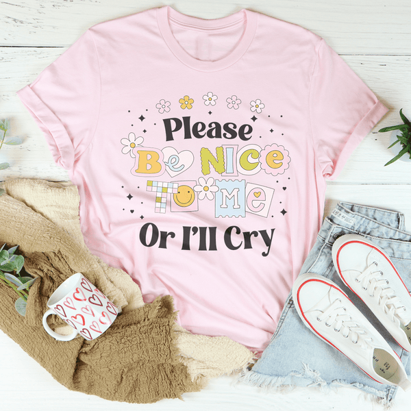 Please Be Nice Of I'll Cry Tee Pink / S Peachy Sunday T-Shirt