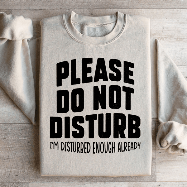 Please Do Not Disturb Sweatshirt Sand / S Peachy Sunday T-Shirt