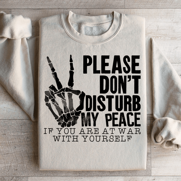 Please Don't Disturb My Peace Sweatshirt Sand / S Peachy Sunday T-Shirt