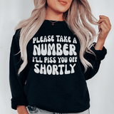 Please Take A Number I'll Piss You Off Shortly Sweatshirt Black / S Peachy Sunday T-Shirt