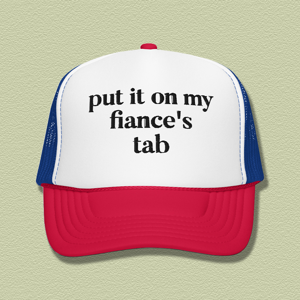 Put It  On My Fiance’s Tab Embroidered Trucker Hat