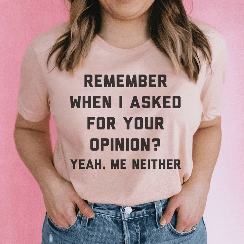 Remember when I asked for your opinion Tee Heather Prism Peach / S Peachy Sunday T-Shirt