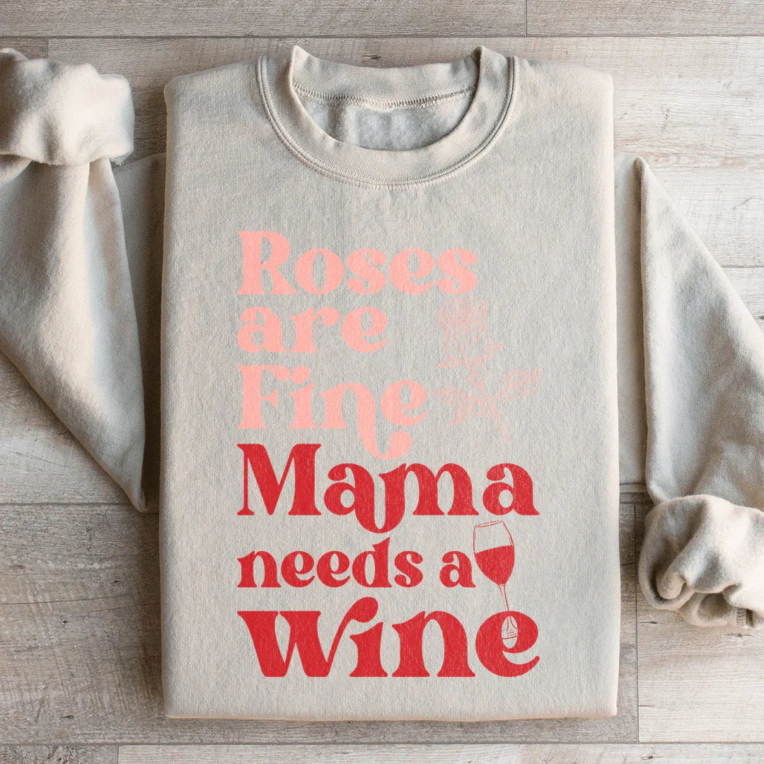 Roses Are Fine Mama Needs Wine Sweatshirt Sand / S Peachy Sunday T-Shirt