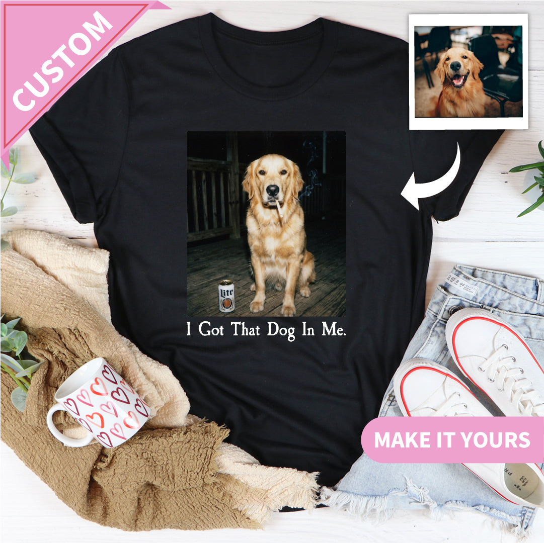 Personalized I Got That Dog In Me Tee