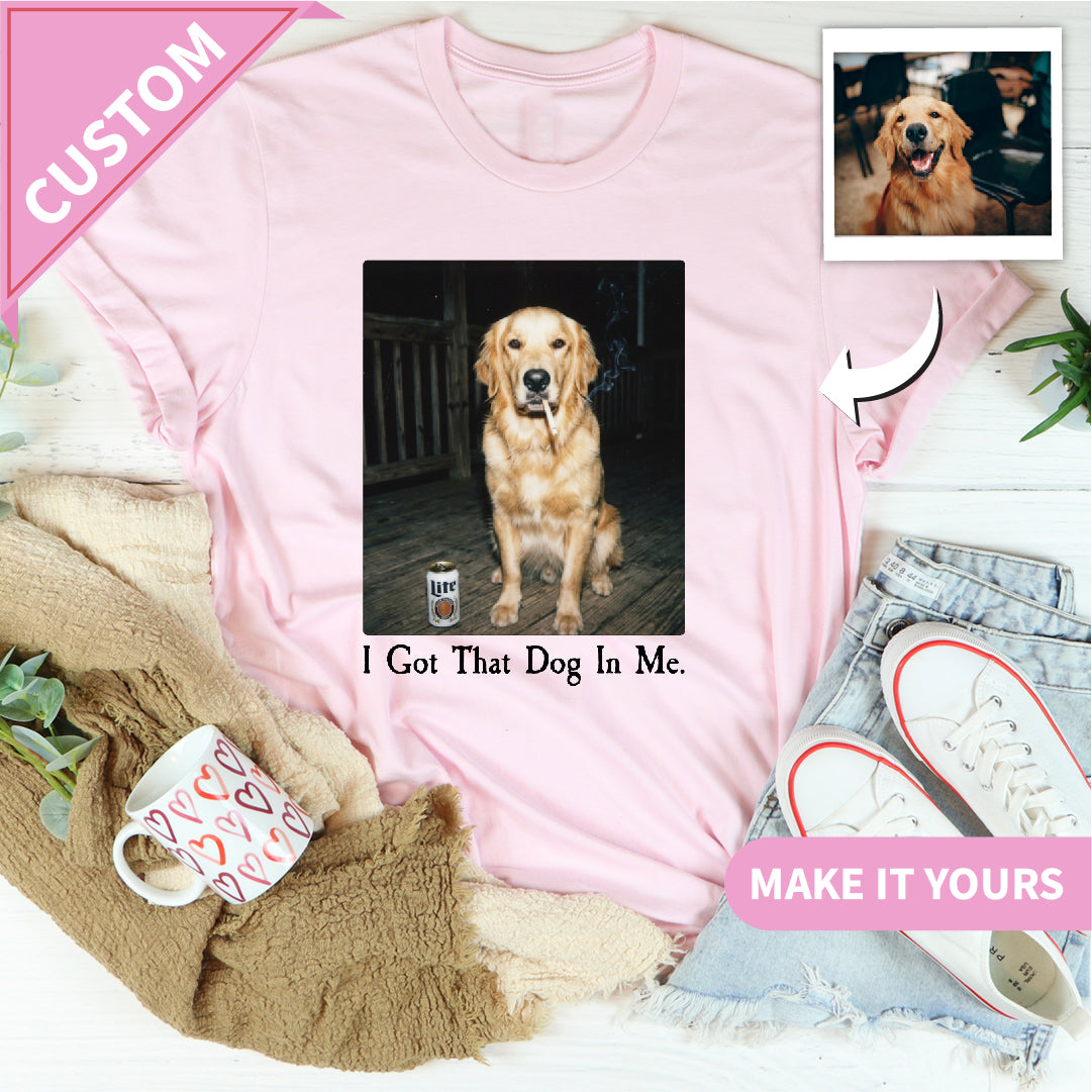Personalized I Got That Dog In Me Tee