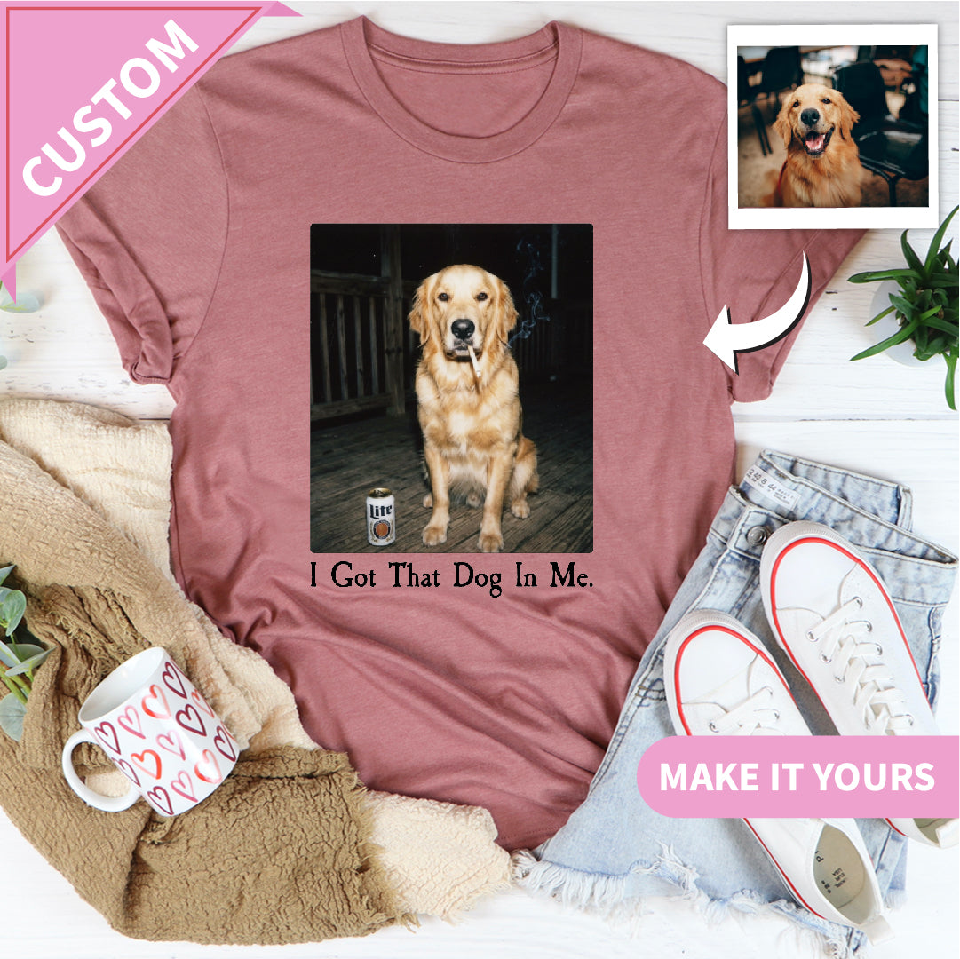 Personalized I Got That Dog In Me Tee