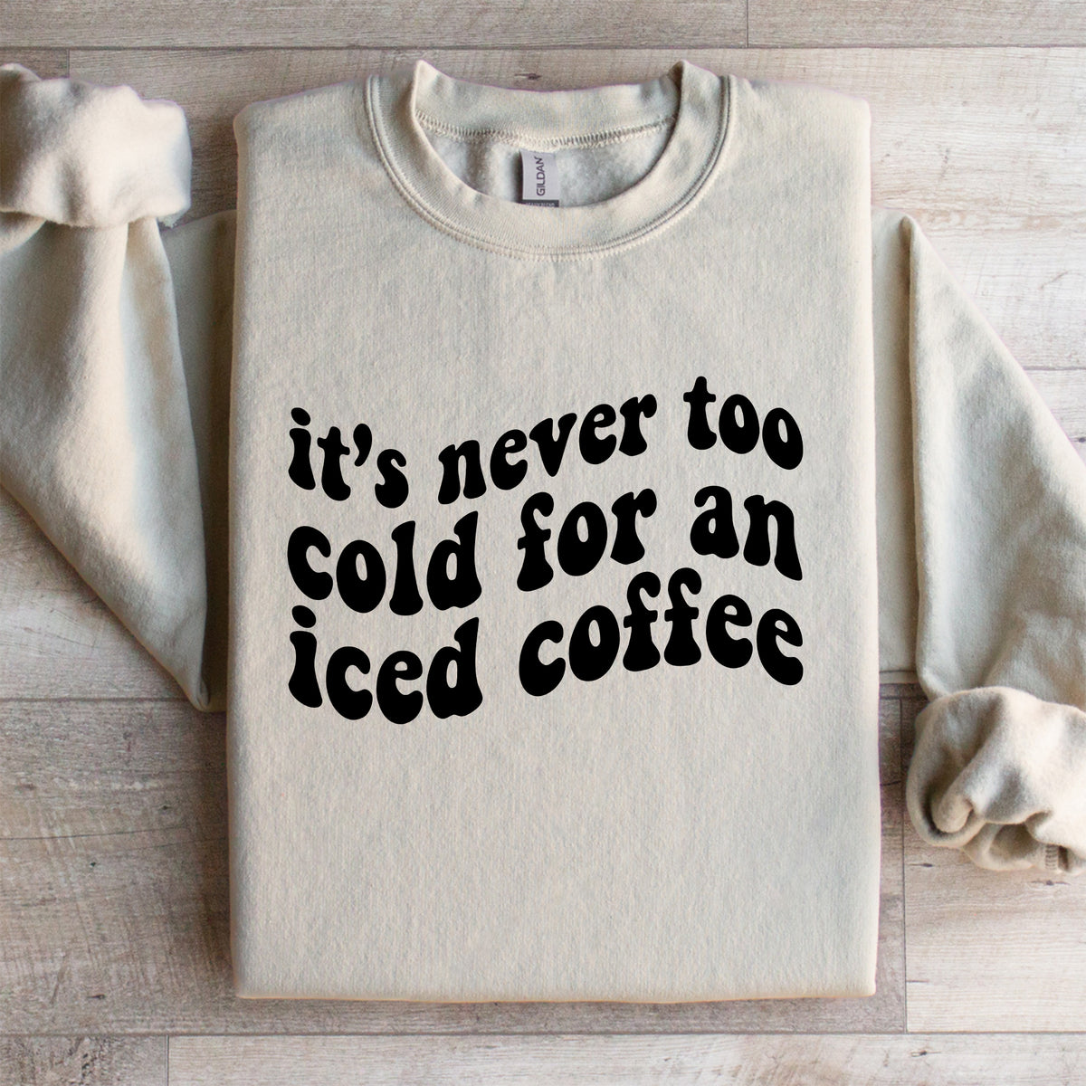 It's Never Too Cold For An Iced Coffee Sweatshirt