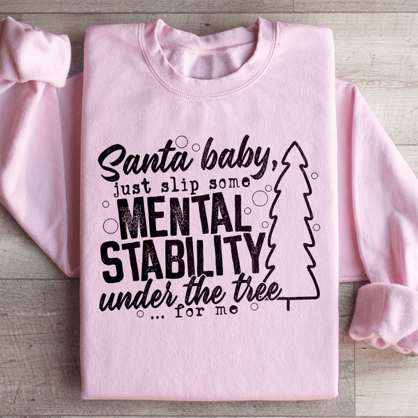 Santa Put Some Mental Stability Under The Tree For Me Sweatshirt Light Pink / S Peachy Sunday T-Shirt