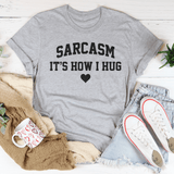 Sarcasm It's How I Hug Tee Athletic Heather / S Peachy Sunday T-Shirt