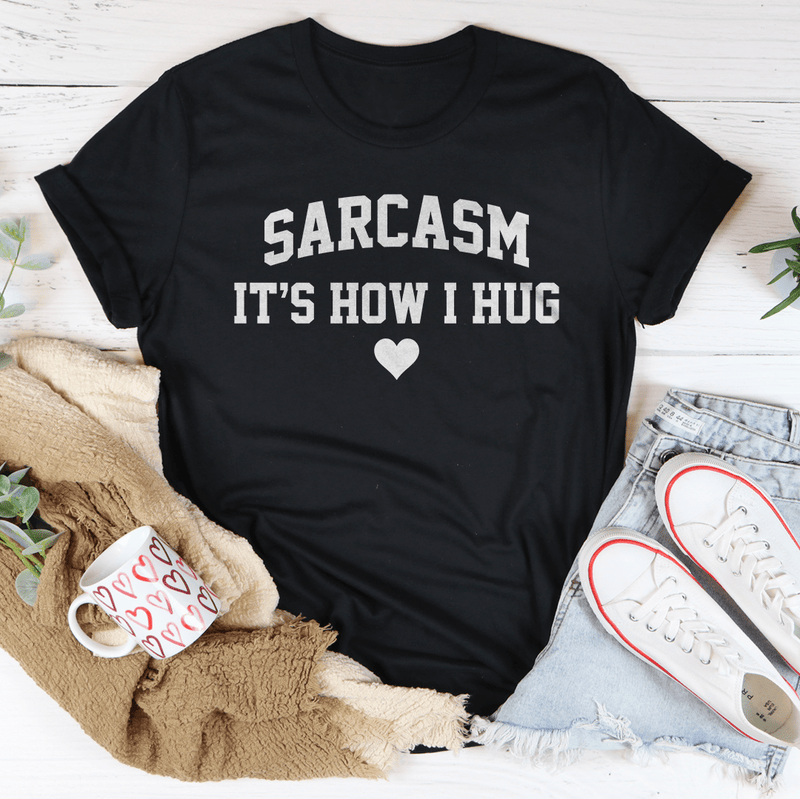 Sarcasm It's How I Hug Tee Black Heather / S Peachy Sunday T-Shirt