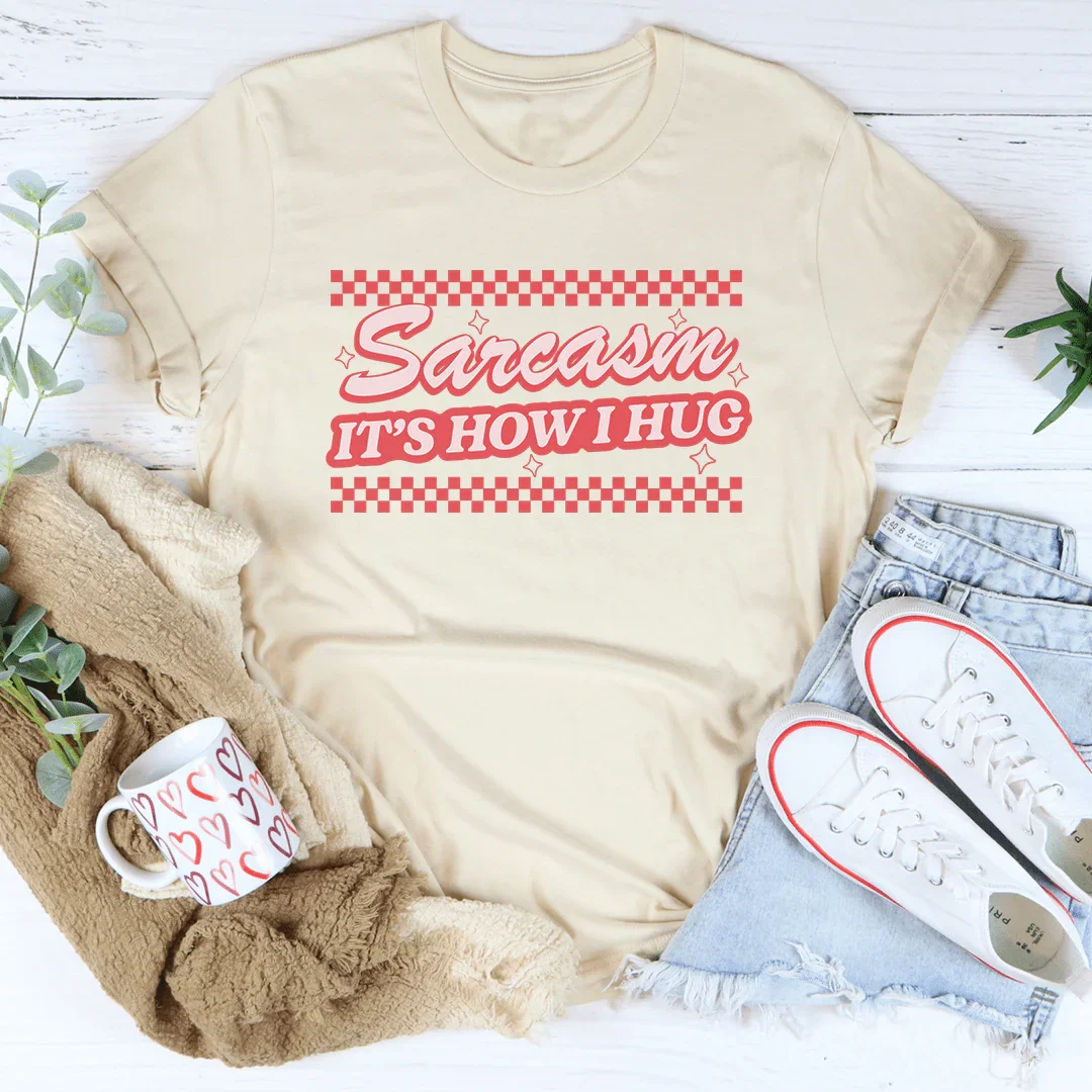 Sarcasm It's How I Hug Tee Soft Cream / S Peachy Sunday T-Shirt