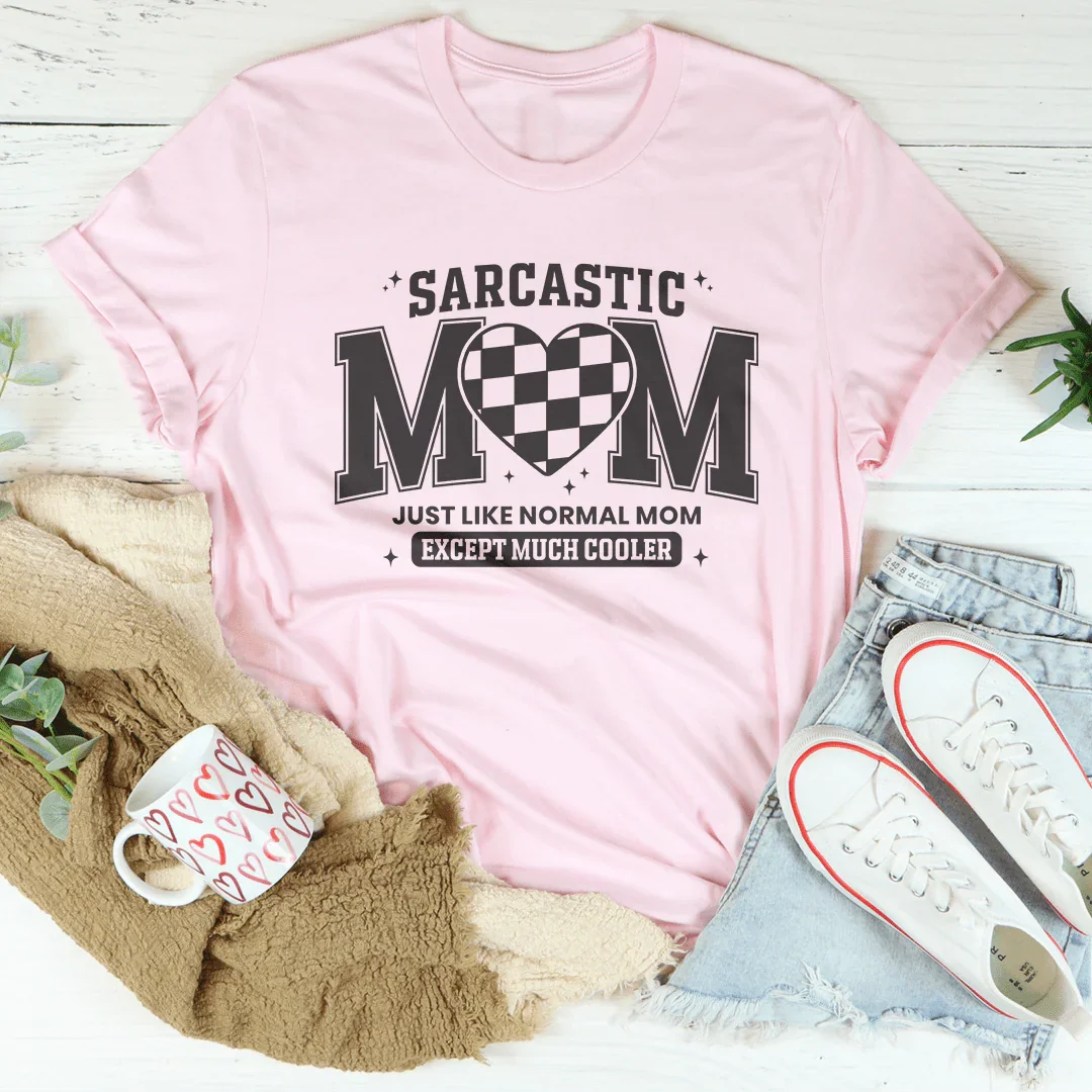 Sarcastic Mom Just Like Normal Mom Except Much Cooler Tee Pink / S Peachy Sunday T-Shirt