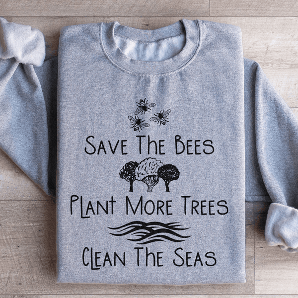 Save The Bees Plant More Trees Clean The Seas Sweatshirt Sport Grey / S Peachy Sunday T-Shirt