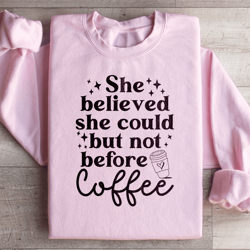 She Believed She Could But Not Before Coffee Sweatshirt Light Pink / S Peachy Sunday T-Shirt
