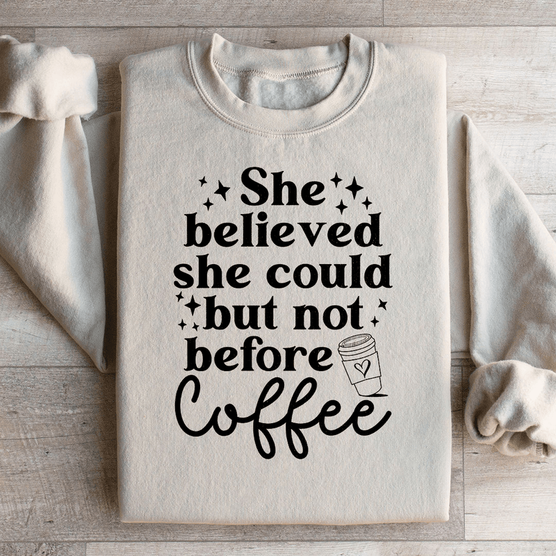She Believed She Could But Not Before Coffee Sweatshirt Sand / S Peachy Sunday T-Shirt
